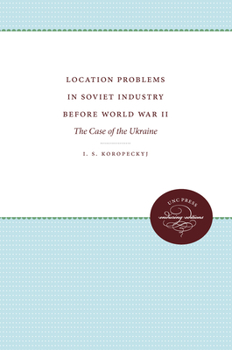Hardcover Location Problems in Soviet Industry before World War II: The Case of the Ukraine Book