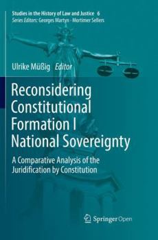 Paperback Reconsidering Constitutional Formation I National Sovereignty: A Comparative Analysis of the Juridification by Constitution Book