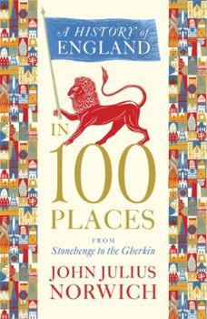 History of England in 100 Places: From Stonehenge to the Gherkin