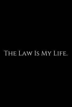 Paperback The Law Is My Life: Lawyer Gift: 6x9 Notebook, Ruled, 100 pages, funny appreciation gag gift for men/women, for office, unique diary for h Book