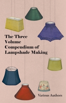 Paperback The Three Volume Compendium of Lampshade Making Book
