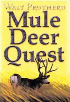 Hardcover Mule Deer Quest: Thirty-Five Years of Observation and Hunting Mule Deer from Sonora to Saskatchewan Book