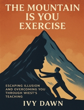Paperback The Mountain is You Exercise: Scaling illusion and overcoming You through Wiest's teaching Book