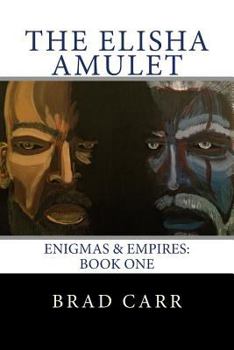 Paperback The Elisha Amulet: Enigmas & Empires: Book One Book