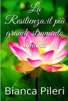 Paperback La Resilienza: il piu grande strumento umano [Italian] Book