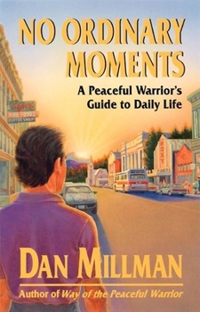 Paperback No Ordinary Moments: A Peaceful Warrior's Guide to Daily Life Book