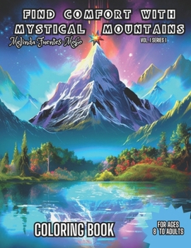 Paperback Find Comfort with Mystical Mountains: Comfort Book For ages 8 to Adults. Enter into Comfort and Serene Realm With The Mystical Mountain Fun Coloring B Book