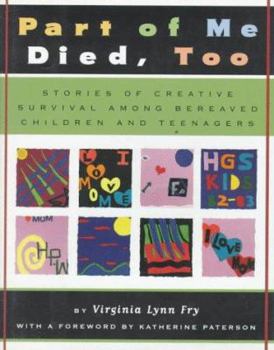 Hardcover Part of Me Died Too: Stories of Creative Survival Among Bereaved Children and Teenagers Book