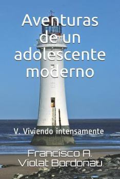 Aventuras de un adolescente moderno: V. Viviendo intensamente