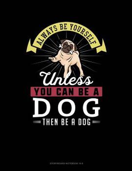 Paperback Always Be Yourself Unless You Can Be a Dog Then Be a Dog: 6 Columns Columnar Pad Book