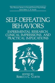 Self-Defeating Behaviors: Experimental Research, Clinical Impressions, and Practical Implications (The Plenum Series in Social/Clinical Psychology)