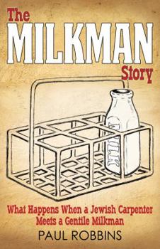 Paperback The Milkman Story: What Happens When a Jewish Carpenter Meets a Gentile Milkman Book