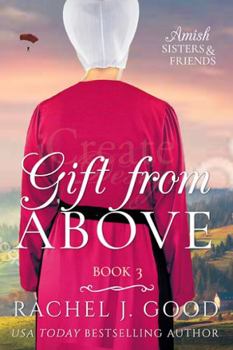 Gift from Above : Amish Sisters & Friends