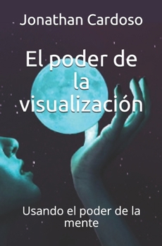 Paperback El poder de la visualización: Usando el poder de la mente [Spanish] Book