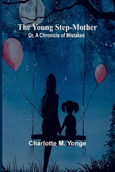 Paperback The Young Step-Mother; Or, A Chronicle of Mistakes Book