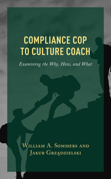 Paperback Compliance Cop to Culture Coach: Examining the Why, How, and What Book