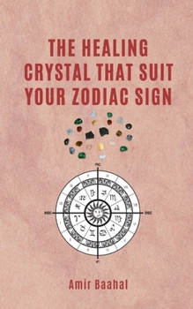 Paperback The Healing Crystal That Suit Your Zodiac Sign Book