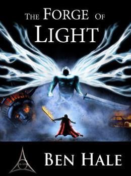 The Forge of Light - Book #5 of the Chronicles of Lumineia: The White Mage Saga