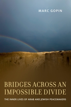 Hardcover Bridges Across an Impossible Divide: The Inner Lives of Arab and Jewish Peacemakers Book