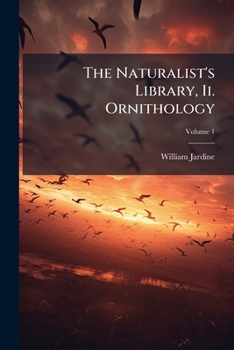 Paperback The Naturalist's Library, Ii. Ornithology; Volume 1 Book