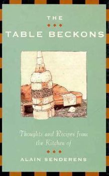 Hardcover The Table Beckons: Thoughts and Recipes from the Kitchen of Alain Senderens Book