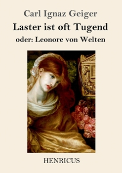 Laster Ist Oft Tugend Oder Leonore Von Welten.