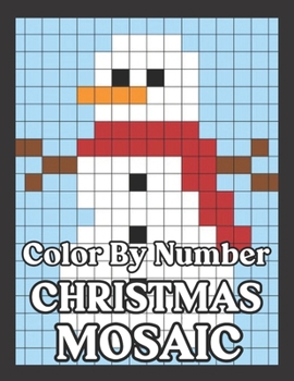 Paperback Color By Number Christmas Mosaic: Color by Numbers The 40 Christmas Mosaics of Cute Designs Using the Color Coloring Book for Kids Relaxation and Stre Book