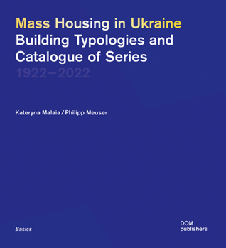 Paperback Mass Housing in Ukraine: Building Typologies and Catalogue of Series Book