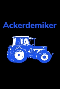 Paperback Ackerdemiker: liniertes A5 Notizbuch mit einem Traktor f?r einen Landwirt oder Lohner in der Landwirtschaft [German] Book