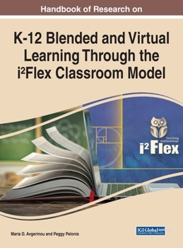 Hardcover Handbook of Research on K-12 Blended and Virtual Learning Through the i²Flex Classroom Model Book