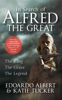 Paperback In Search of Alfred the Great: The King, the Grave, the Legend Book