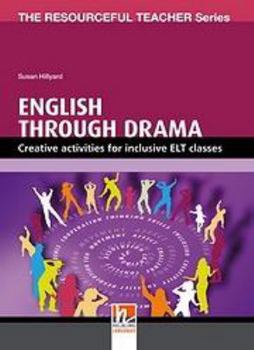 Paperback English through Drama: Creative activities for inclusive ELT classes (Helbling Languages) Book