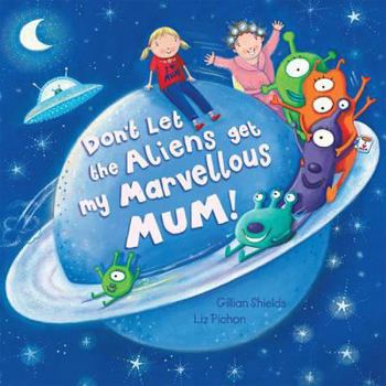 Hardcover Don't Let the Aliens Get My Marvellous Mum! Book