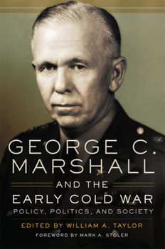 Paperback George C. Marshall and the Early Cold War: Policy, Politics, and Society Book
