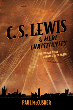 Paperback C. S. Lewis & Mere Christianity: The Crisis That Created a Classic Book