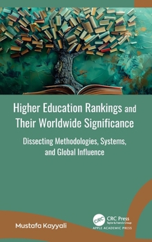 Hardcover Higher Education Rankings and Their Worldwide Significance: Dissecting Methodologies, Systems, and Global Influence Book