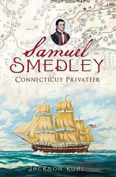 Paperback Samuel Smedley, Connecticut Privateer Book