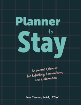 Paperback Planner to Stay: An Annual Calendar for Refueling, Remoralizing, and Reclamation Book