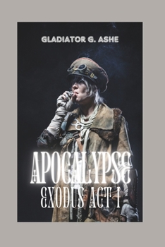 APOCALYPSE EXODUS ACT I: A Future from the Ashes, The Final Harvest (RESONANCE SAGA series)