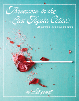 Paperback Threesome in the Last Toyota Celica & Other Circus Tricks Book