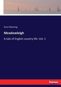 Paperback Meadowleigh: A tale of English country life. Vol. 1 Book