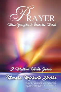 Paperback Prayer When you Don't have the Words: I Walked with Jesus Book