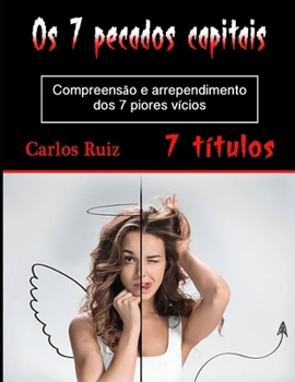 Paperback Os 7 pecados capitais: Compreensão e arrependimento dos 7 piores vícios [Portuguese] Book