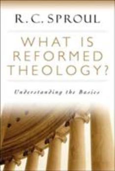Paperback What Is Reformed Theology?: Understanding the Basics Book