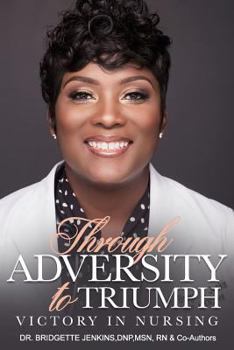 Paperback Through Adversity to Triumph: Victory in Nursing Book