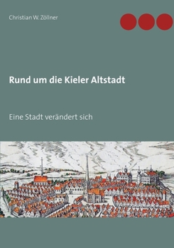 Paperback Rund um die Kieler Altstadt: Eine Stadt verändert sich [German] Book