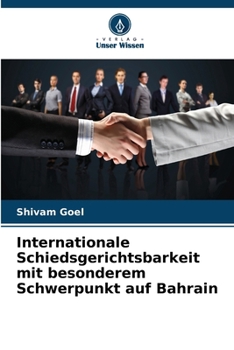 Internationale Schiedsgerichtsbarkeit mit besonderem Schwerpunkt auf Bahrain (German Edition)