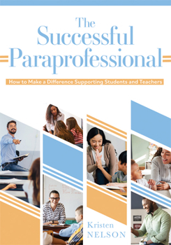 Paperback The Successful Paraprofessional: How to Make a Difference Supporting Students and Teachers (a Go-To Guide for Paraprofessionals) Book