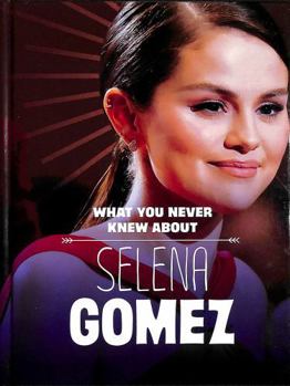 Hardcover What You Never Knew About Selena Gomez Book