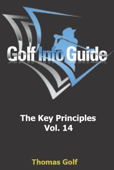 Paperback Golf Info Guide: The Key Principles Vol. 14 Book